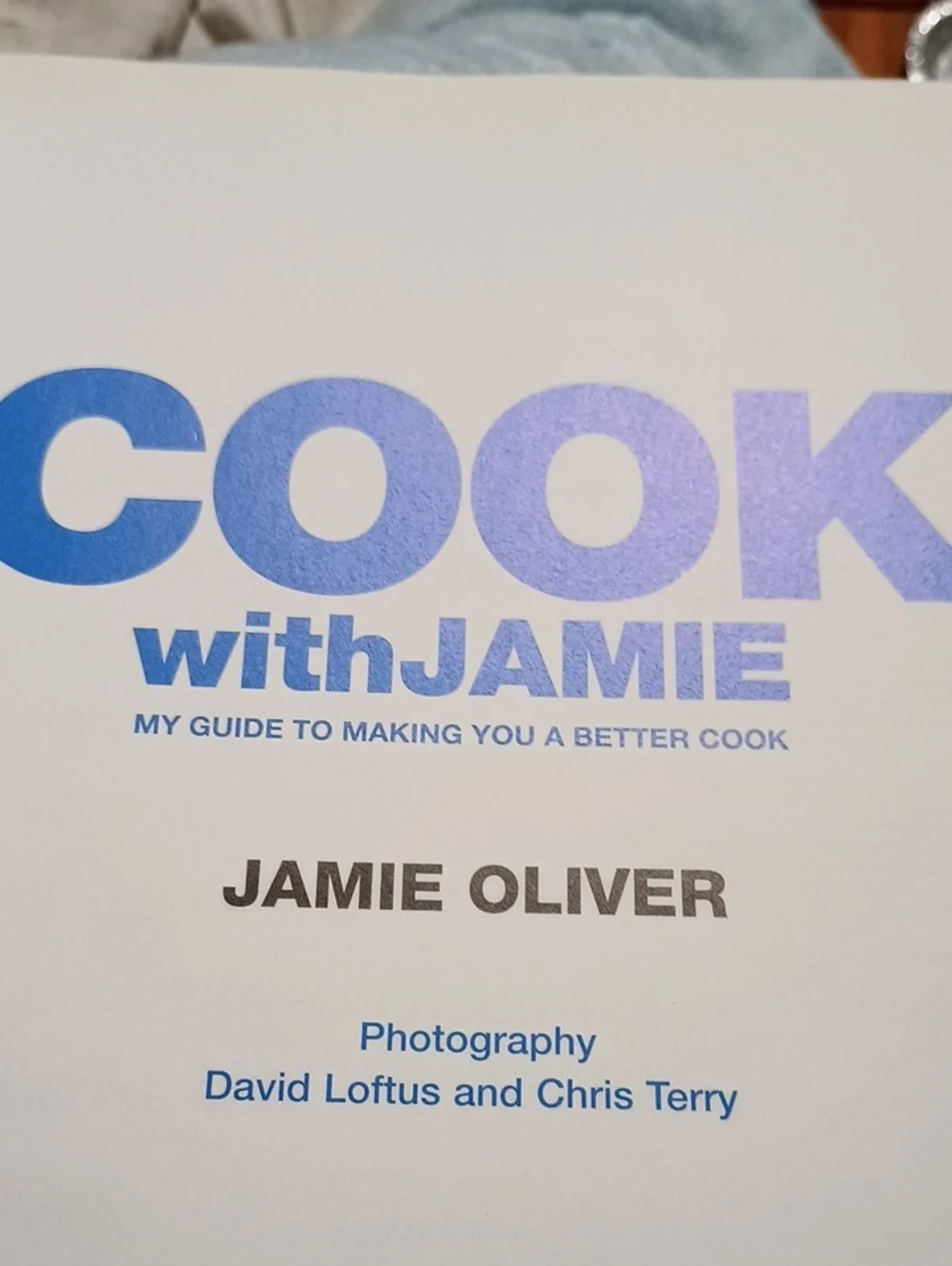 Cook with Jamie: My Guide to Making You a Better Cook Cookbook